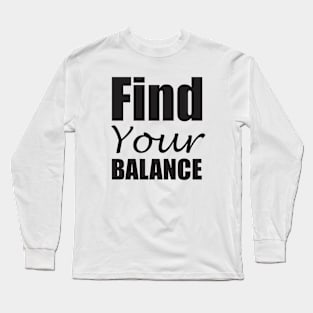 Find your balance Long Sleeve T-Shirt